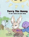 Terry the Bunny: We Don't believe the same things