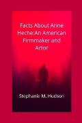 Facts about Anne Heche: An American Firmmaker and Actor