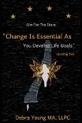 Aim For The Stars: Change Is Essential As You Develop Life Goals