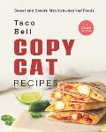 Taco Bell Copycat Recipes: Sweet and Savory Mexican-Inspired Foods