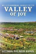 Valley Of Joy: My Extraordinary Journey to the