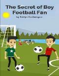 The Secret of Boy Football Fan