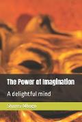 The Power of Imagination: A delightful mind