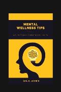 Mental Wellness Tips: A Guide To Having A Great Mental Health