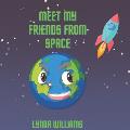 Meet My Friends from Space (an Introduction to Planets and More for Kids)