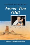PUBLISHED AUTHOR AT 103 Never Too Old!: Story and Musings of Ken Heckerson