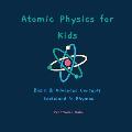 Atomic Physics for Kids: Basic & Advanced Concepts Explained in Rhymes