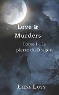 Love & Murders: Tome 1: La pierre du dragon