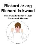 Svenska-Afrikaans Rickard ?r arg / Richard is kwaad Tv?spr?kig bilderbok f?r barn