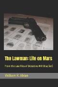The Lawman: Life on Mars: From the case files of Detective Will Diaz (ret)