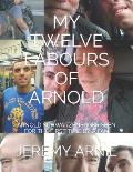 My Twelve Labours of Arnold: Arnold Schwarzenegger Seen for the First Time by a Fan