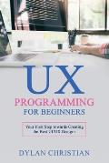 UX Programming for Beginners: Your First Step towards Creating the Best UI/UX Designs