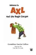 Welcome to Axl and the Magic Garden: Axl's (Rose) adventures for kids and families