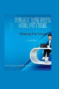 What we owe our future: Shaping the future