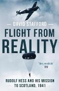 Flight From Reality: Rudolf Hess and his mission to Scotland 1941