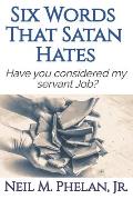 6 Words That Satan Hates: & What The Last Word Has To Do With You!