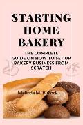 Starting Home Bakery: The Complete Guide On How To Set Up Bakery Business From Scratch