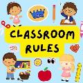 Classroom Rules: Back to School Books For Preschoolers. For Parents And Teachers