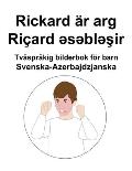 Svenska-Azerbajdzjanska Rickard ?r arg / Ri?ard əsəbləşir Tv?spr?kig bilderbok f?r barn