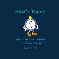 What's Time?: How to Tell Time Explained in Nursery Rhymes