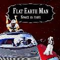 Flat Earth Man - Space is Fake