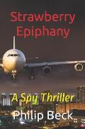 Strawberry Epiphany: A Spy Thriller