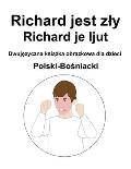Polski-Bośniacki Richard jest zly / Richard je ljut Dwujęzyczna książka obrazkowa dla dzieci