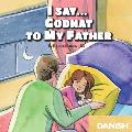 I Say... Godnat to My Father: Danish