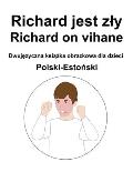Polski-Estoński Richard jest zly / Richard on vihane Dwujęzyczna książka obrazkowa dla dzieci