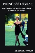 Princess Diana: She showed the world how to use celebrity for good.