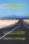 Fuerteventura Road Trip: All Roads Lead to Discovering Fuerteventura's Hidden Gems