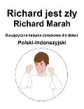 Polski-Indonezyjski Richard jest zly / Richard Marah Dwujęzyczna książka obrazkowa dla dzieci