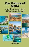 The History of Malta: A Mediterranean Gem of History and Culture
