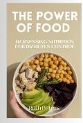 The Power of Food: Harnessing Nutrition For Diabetes Control