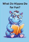 What Do Hippos Do For Fun?: Children's Storybook