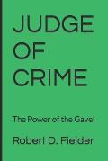 Judge of Crime: The Power of the Gavel