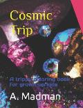 Cosmic Trip: A trippy coloring book for grown up kids