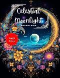 Celestial Moonlight: A Moon Mandala Pattern Coloring Book for Moon Lovers: Large Print