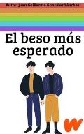 El Beso M?s Esperado: Autor: Juan Guillermo Gonz?lez S?nchez El Tlacuache
