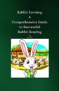 Rabbit Farming: A Comprehensive Guide to Successful Rabbit Rearing