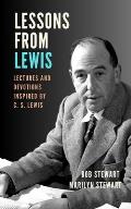 Lessons from Lewis: Lectures and Devotions Inspired by C. S. Lewis