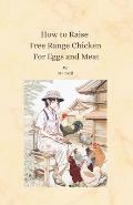 How to Raise Free Range Chicken For Eggs and Meat: Free Range Chicken Farmin