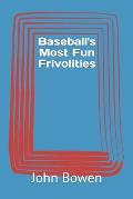 Baseball's Most Fun Frivolities