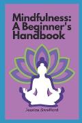 Mindfulness: A Beginner's Handbook