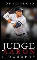 Aaron Judge: A Wild Ride through Aaron Judge's Baseball Adventures - From Rookie to Royalty!