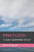 Pink Floyd: L is for LEARNING TO FLY