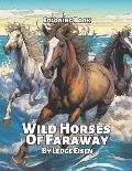 Wild Horses Of Faraway Coloring Book