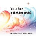 You Are Luminous