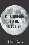 It Is Human to Be Cyclist: Life on wheels is inhuman