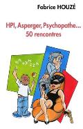 HPI, Asperger, psychopathe... 50 rencontres